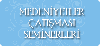 MEDENİYETLER ÇATIŞMASI SEMİNERLERİ